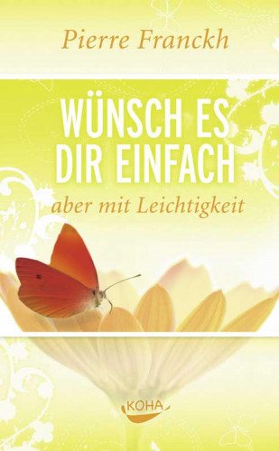 Pierre Franckh: Wünsch es dir einfach aber mit Leichtigkeit