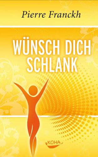 Pierre Franckh: Wünsch dich schlank