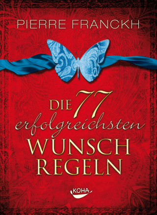 Pierre Franckh: Die 77 erfolgreichsten Wunschregeln