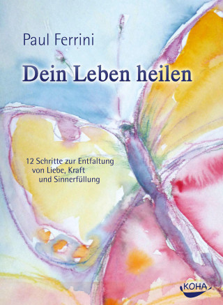 Paul Ferrini: Dein Leben heilen