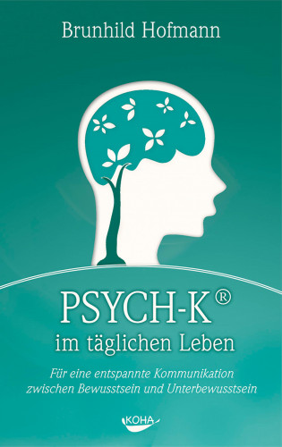 Brunhild Hofmann: PSYCH-K im täglichen Leben