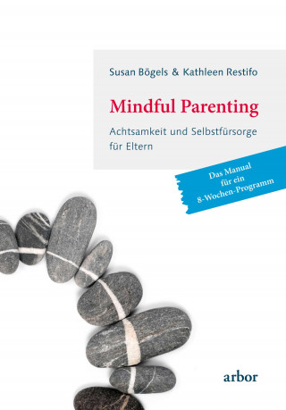 Susan Bögels, Kathleen Restifo: Mindful Parenting