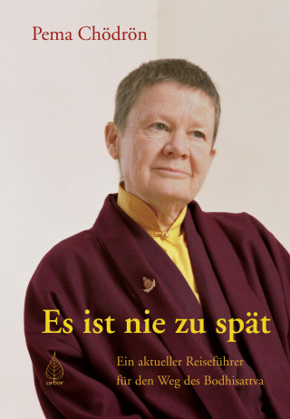 Pema Chödrön: Es ist nie zu spät