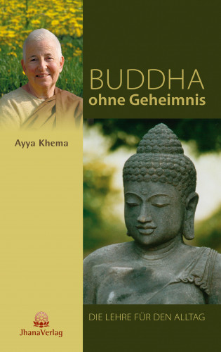 Ayya Khema: Buddha ohne Geheimnis
