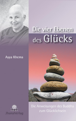 Ayya Khema: Die vier Ebenen des Glücks