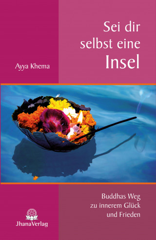 Ayya Khema: Sei dir selbst eine Insel