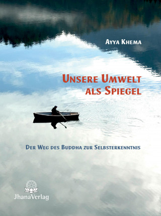 Ayya Khema: Unsere Umwelt als Spiegel