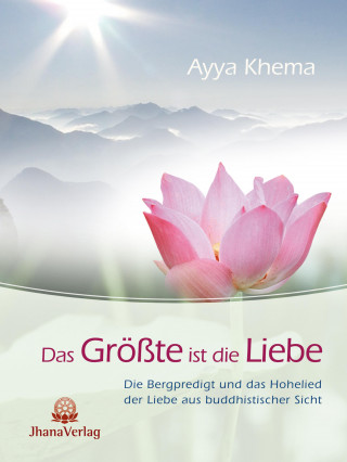 Ayya Khema: Das Größte ist die Liebe