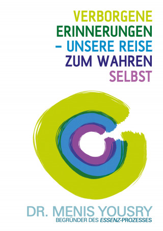 Menis Yousry: Verborgene Erinnerungen - unsere Reise zum wahren Selbst