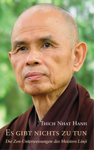 Thich Nhat Hanh: Es gibt nichts zu tun