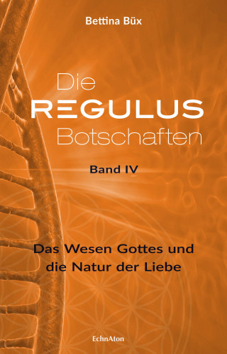 Bettina Büx: Die Regulus-Botschaften: Band IV