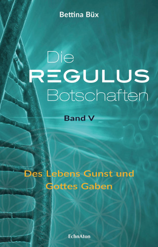 Bettina Büx: Die Regulus-Botschaften: Band V