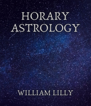 William Lilly: Horary Astrology