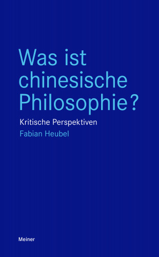 Fabian Heubel: Was ist chinesische Philosophie?