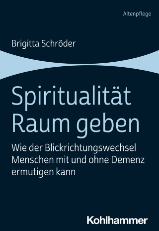 Brigitta Schröder: Spiritualität Raum geben