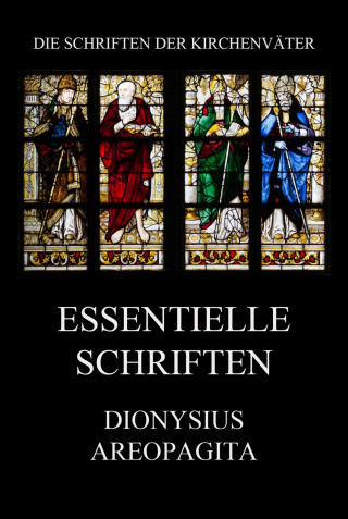 Dionysius Areopagita: Essentielle Schriften
