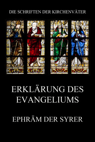 Ephräm der Syrer: Erklärung des Evangeliums