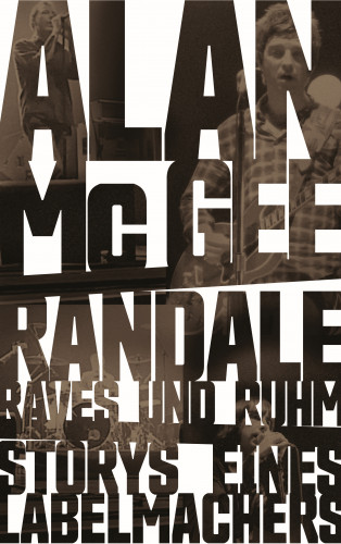 Alan McGee: Randale, Raves und Ruhm