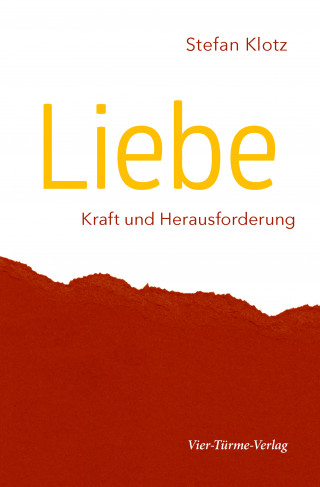 Stefan Klotz: Liebe - Kraft und Herausforderung