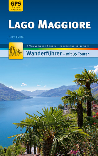 Silke Hertel: Lago Maggiore Wanderführer Michael Müller Verlag