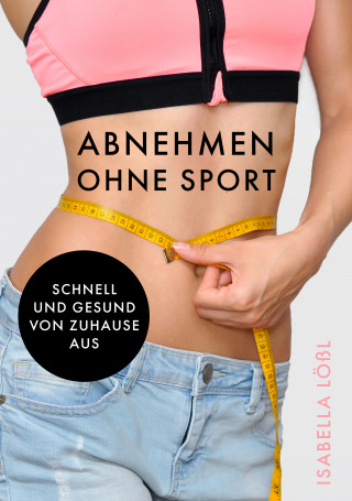 Isabella Lößl: Abnehmen ohne Sport