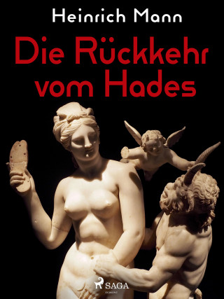 Heinrich Mann: Die Rückkehr vom Hades