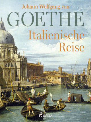 Johann Wolfgang von Goethe: Italienische Reise