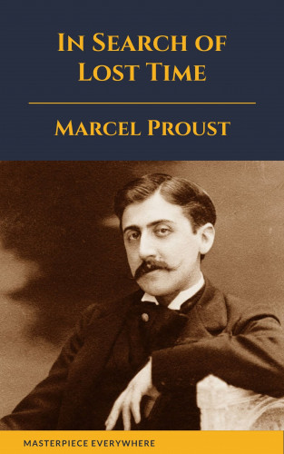 Marcel Proust, Masterpiece Everywhere: In Search of Lost Time