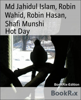 Md Jahidul Islam, Robin Wahid, Robin Hasan, Shafi Munshi: Hot Day