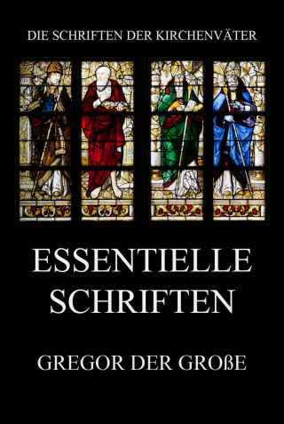 Gregor der Große: Essentielle Schriften