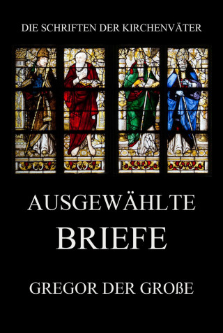 Gregor der Große: Ausgewählte Briefe