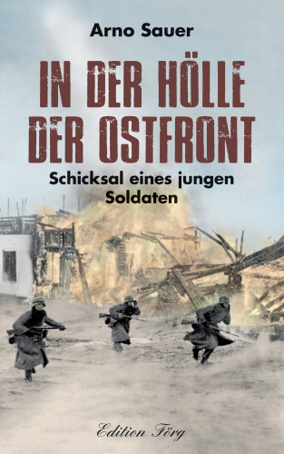 Arno Sauer: In der Hölle der Ostfront