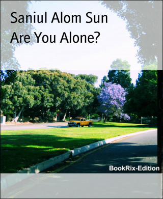 Saniul Alom Sun: Are You Alone?