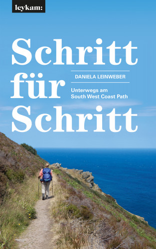Daniela Leinweber: Schritt für Schritt – Unterwegs am South West Coast Path