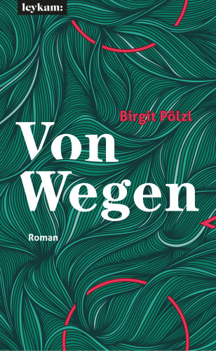 Birgit Pölzl: Von Wegen