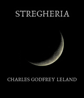 Charles Godfrey Leland: Stregheria