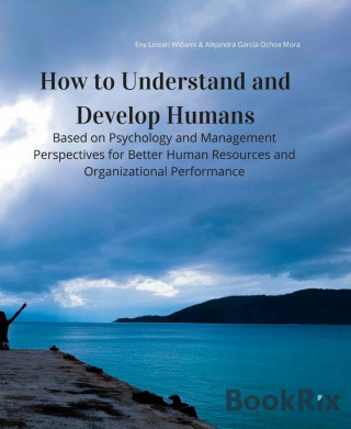 Eny Lestari Widarni, Alejandra García-Ochoa Mora: How to Understand and Develop Humans
