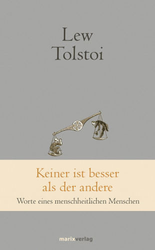 Lew Tolstoi: Keiner ist besser als der andere