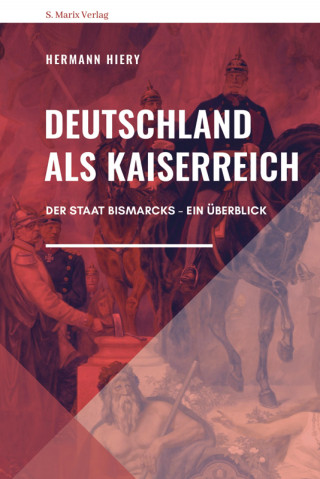 Hermann Hiery: Deutschland als Kaiserreich
