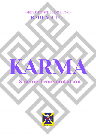 Raúl Micieli: Karma & seine Transmutation