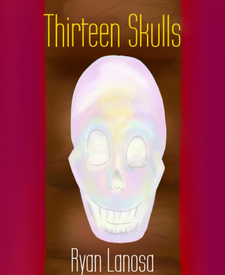 Ryan Lanosa: Thirteen Skulls