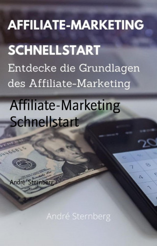 André Sternberg: Affiliate-Marketing Schnellstart