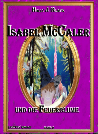 Holly J. Black: Isabel McCaler und die Feuerblume