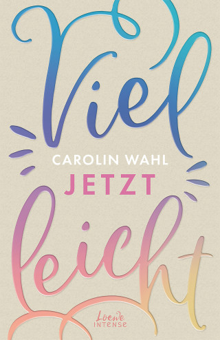 Carolin Wahl: Vielleicht jetzt (Vielleicht-Trilogie, Band 1)