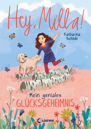 Katharina Schöde: Hey, Milla! (Band 3) - Mein geniales Glücksgeheimnis