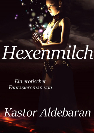 Kastor Aldebaran: Hexenmilch