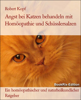 Robert Kopf: Angst bei Katzen behandeln mit Homöopathie und Schüsslersalzen