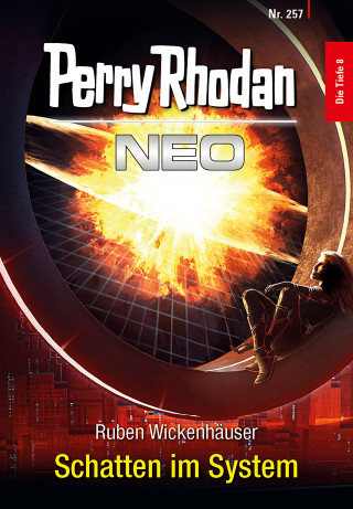 Ruben Wickenhäuser: Perry Rhodan Neo 257: Schatten im System