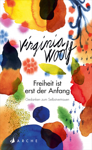 Virginia Woolf: Freiheit ist erst der Anfang