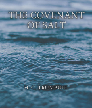 H. Clay Trumbull: The Covenant of Salt